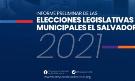 [El Salvador] Transparencia Electoral publicó su «Informe Preliminar de las Elecciones Legislativas y Municipales de El Salvador 2021»