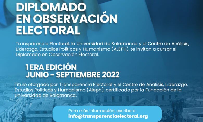 Transparencia Electoral, ALEPH y la Universidad de Salamanca realizarán un Diplomado en Observación Electoral