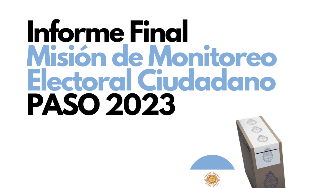 Informe Final Misión de Monitoreo Electoral Ciudadano PASO 2023